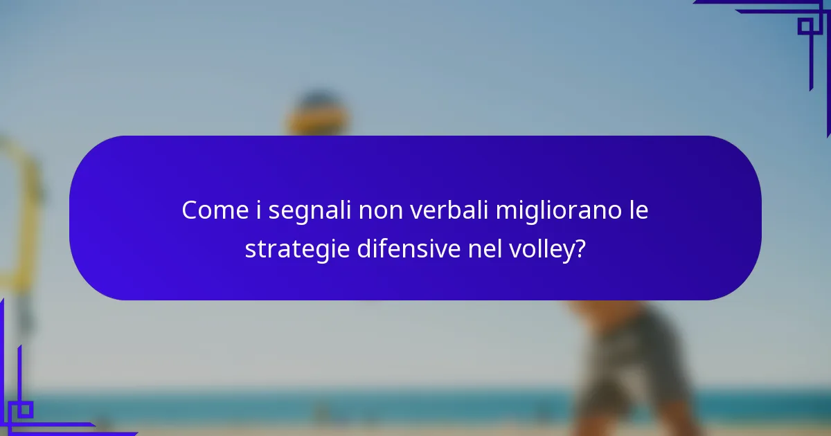 Come i segnali non verbali migliorano le strategie difensive nel volley?