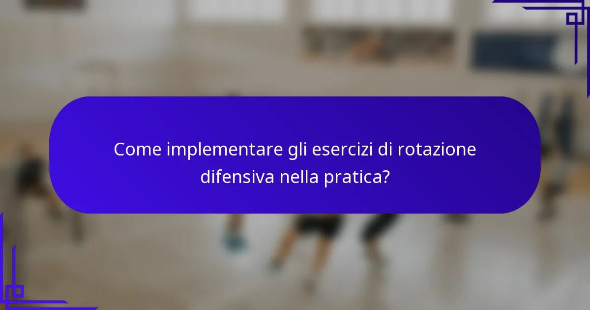 Come implementare gli esercizi di rotazione difensiva nella pratica?