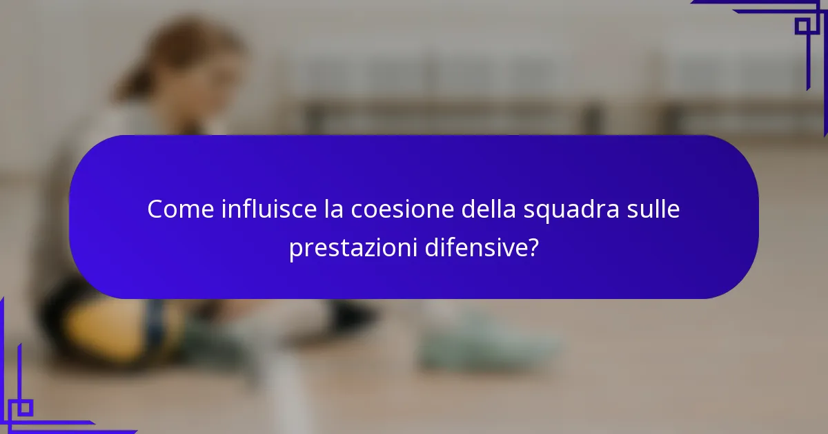 Come influisce la coesione della squadra sulle prestazioni difensive?