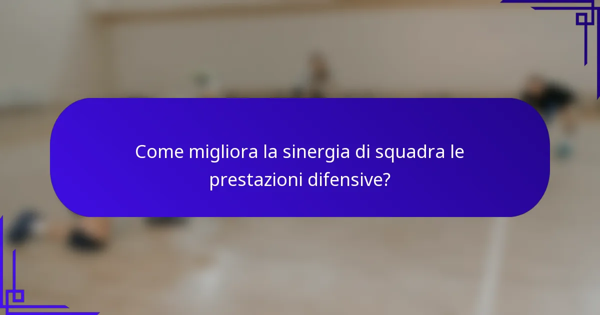 Come migliora la sinergia di squadra le prestazioni difensive?