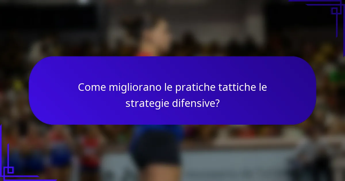 Come migliorano le pratiche tattiche le strategie difensive?