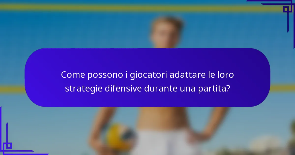 Come possono i giocatori adattare le loro strategie difensive durante una partita?