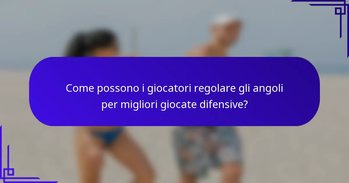 Come possono i giocatori regolare gli angoli per migliori giocate difensive?