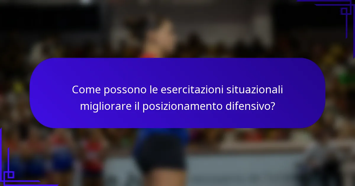 Come possono le esercitazioni situazionali migliorare il posizionamento difensivo?