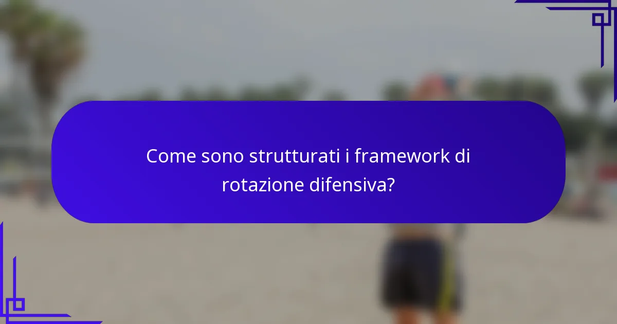 Come sono strutturati i framework di rotazione difensiva?