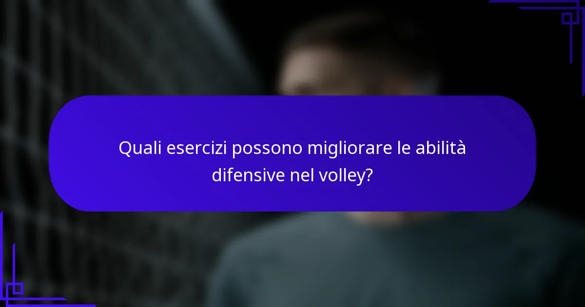 Quali esercizi possono migliorare le abilità difensive nel volley?