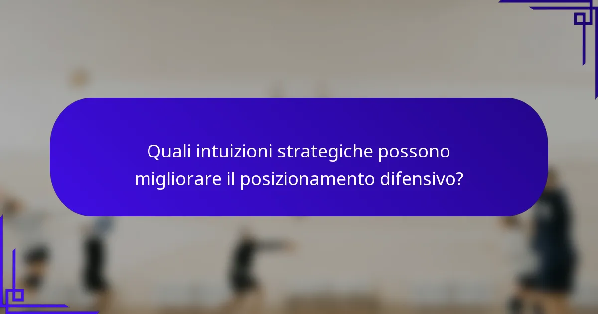 Quali intuizioni strategiche possono migliorare il posizionamento difensivo?