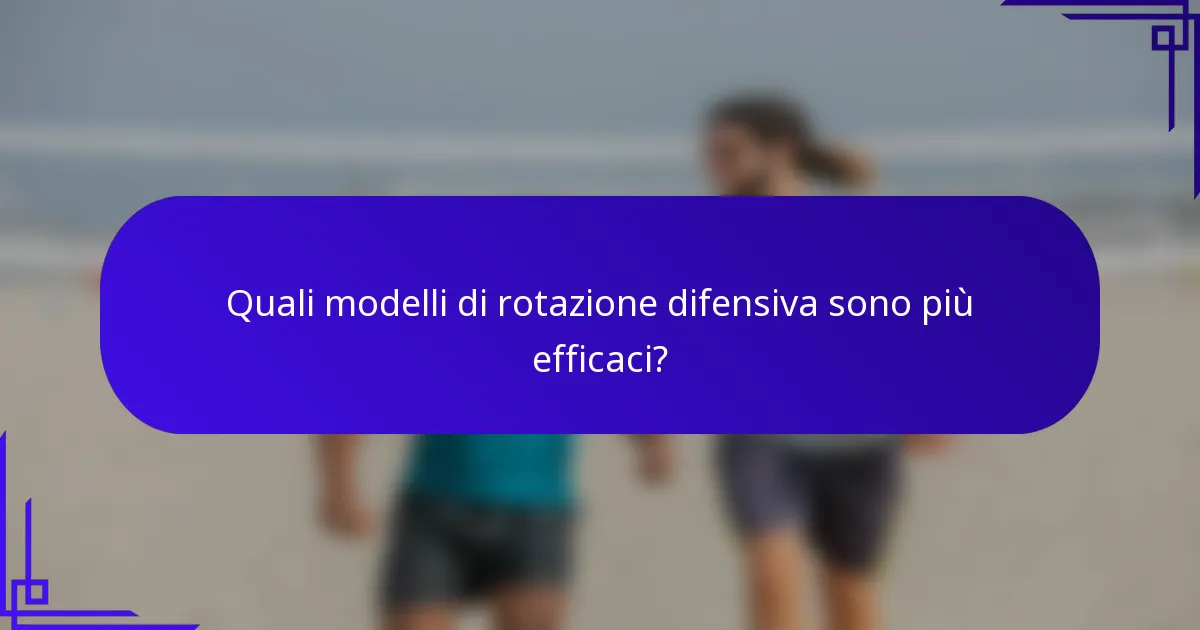 Quali modelli di rotazione difensiva sono più efficaci?