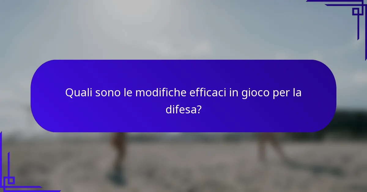 Quali sono le modifiche efficaci in gioco per la difesa?