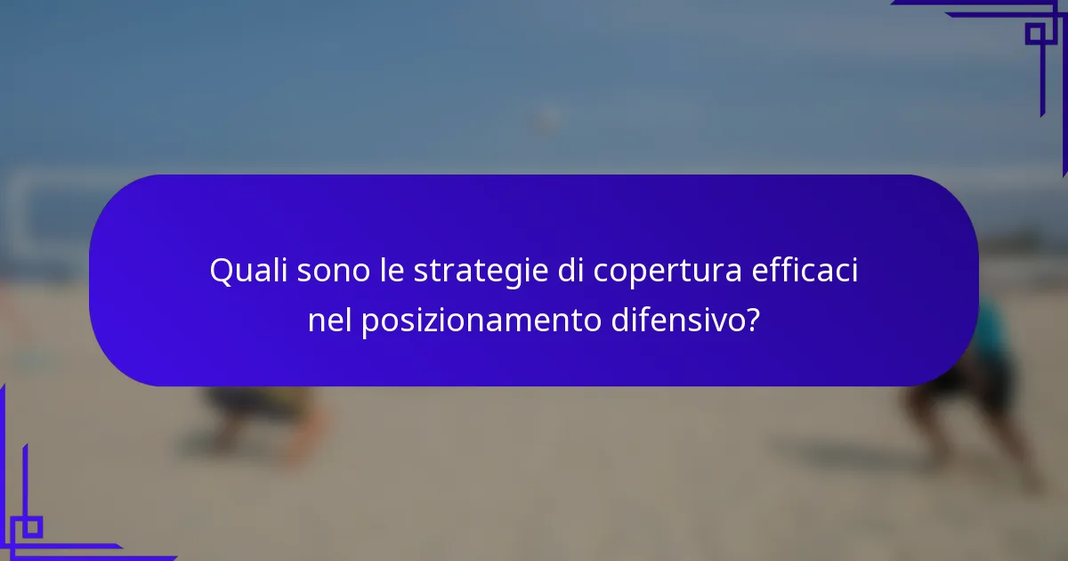 Quali sono le strategie di copertura efficaci nel posizionamento difensivo?