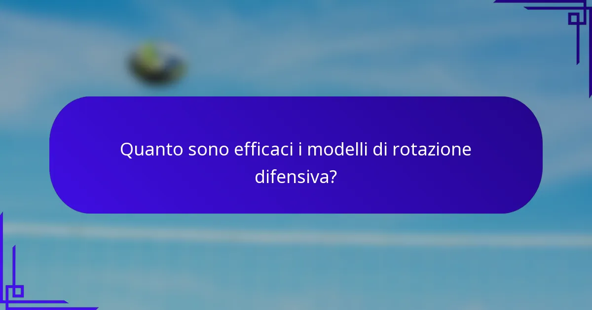 Quanto sono efficaci i modelli di rotazione difensiva?